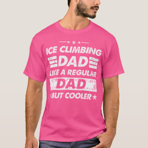 Eisklettern Vater wie ein regelmäßiger Vater Funny T-Shirt