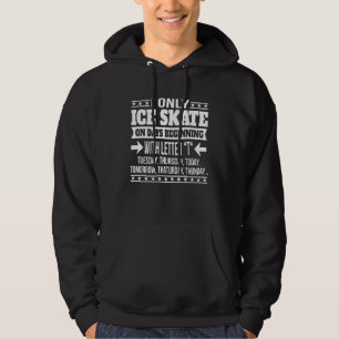 Eislaufen nur an Tagen, die mit dem Buchstaben beg Hoodie