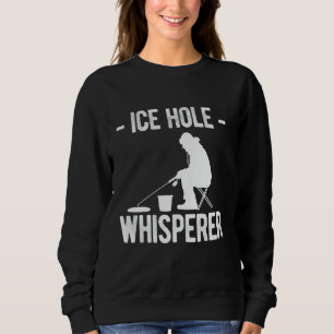 Eisloch-Flüsterer Eisangeln Sweatshirt