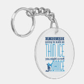 Eistanzen, wenn man auf Dünneis laufen will Schlüsselanhänger (Vorderseite links)