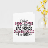 Either Drink Coffee Or Say Bad Words Just Kidding Karte (Gelbe Blume)