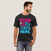 Either Way It Goes I m The Papa Gender Reveal Anno T-Shirt (Vorne ganz)