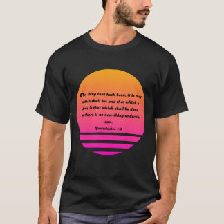 Ekclesiastes 1:9 T-Shirt