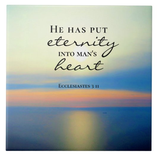 Ekclesiastes 3 11 Er hat die Ewigkeit ins Herz des Fliese (Vorderseite)