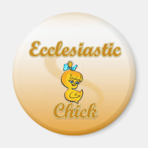 Ekclesiastic Chick Magnet