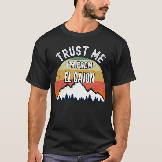 El Cajon Trust Me I'm From El Cajon T-Shirt (Vorderseite)