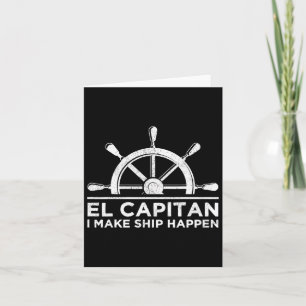 El Capitan I make Ship Happen Boot Captain Karte