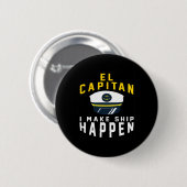 El Capitan I Make Ship Happen Lustiger Boating Cap Button (Vorne & Hinten)