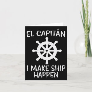 El Capitan Make Ship Happen Funny Boat Cap Karte
