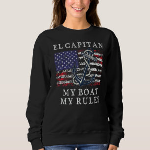 El Capitan My Boat My Rules Pontoon Captain 4. Sweatshirt