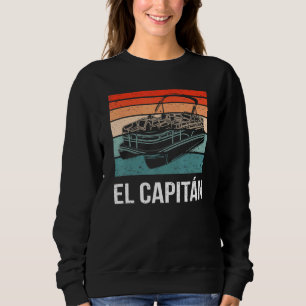 El Capitan Pontoon Boat Kapitän Schifffahrtsgesell Sweatshirt