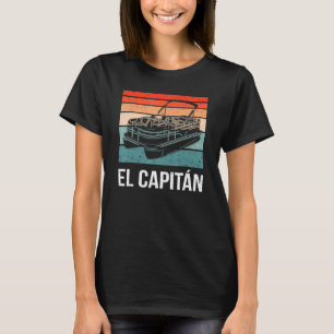 El Capitan Pontoon Boat Kapitän Schifffahrtsgesell T-Shirt