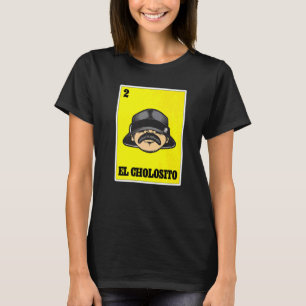 El Cholosito Mexican Lottery Chingon Chicano Cholo T-Shirt