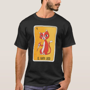El Gato Loco Mexican Slang Lottery Bingo Cards T-Shirt