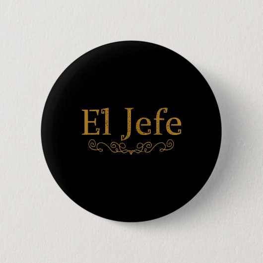 El Jefe der Boss in spanisch lustigen mexikanische Button (Vorderseite)