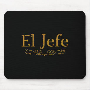 El Jefe der Boss in spanisch lustigen mexikanische Mousepad