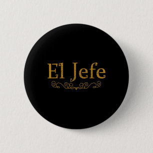 El Jefe Der Chef Auf Spanisch Lustiger Mexikanisch Button