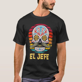 El Jefe Men Mexican Boss Sugar Skull Day of the De T-Shirt