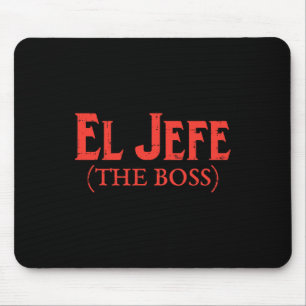El Jefe The Boss Funny Cinco De Mayo Fiesta Mexica Mousepad