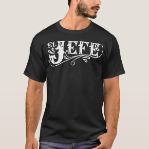 El Jefe The Boss in Spanisch Funny Mexicer Zitat T-Shirt