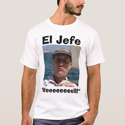 EL Jefe "Weeeeeeeelll " T-Shirt (Vorderseite)