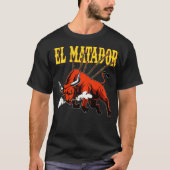 El Matador Bullfight Bullfighter Bull Torero T-Shirt (Vorderseite)