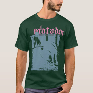 EL Matador T-Shirt