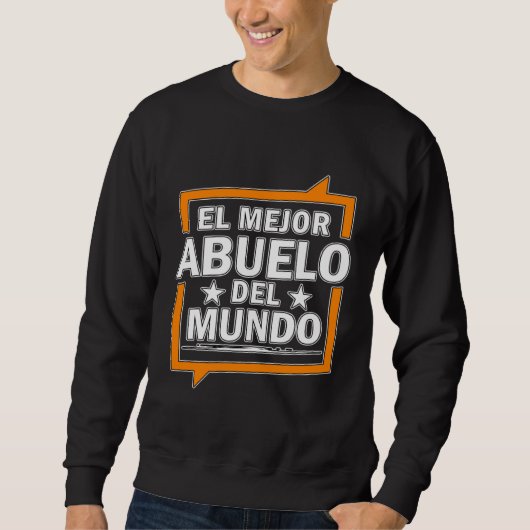 El Mejor Abuelo Del Mundo Spanish World s best Gra Sweatshirt (Vorderseite)