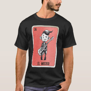 El Mocoso Mexican Slang Lottery Bingo Cards T-Shirt