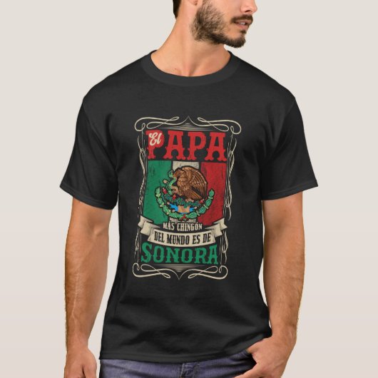 EL PAPÁ MÁS CHINGÓN ES DE Sonora T-Shirt (Vorderseite)
