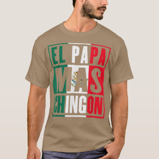 El Papa Mas Chingon Funny Meican Vater T-Shirt