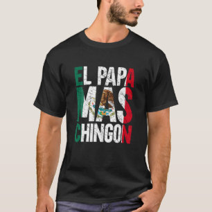 El Papa Mas Chingon Mexikanischer Großvater Spanis T-Shirt