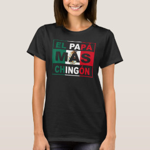 El Papa Mas Chingon Mexikanischer Vater und Eheman T-Shirt