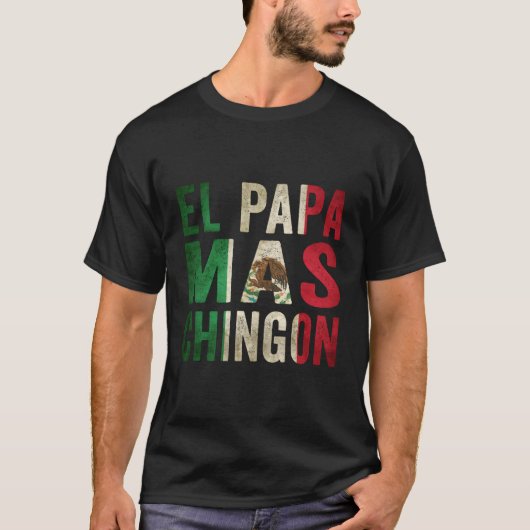 El Papa Mas Chingon Mexikanischer Vater und Eheman T-Shirt (Vorderseite)