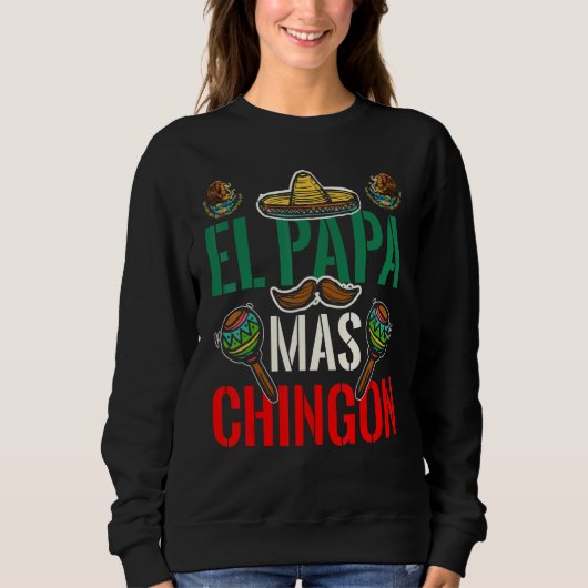 El Papa Mas Chingon Patriotic Mexican Dad Apparel Sweatshirt (Vorderseite)