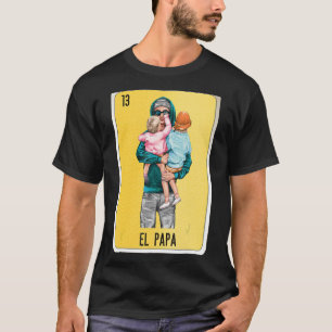 El Papa Mexican Slang Lottery Bingo Cards T-Shirt