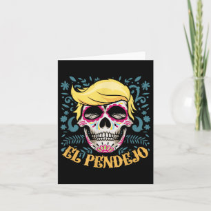 El Pendejo Dia De Los Muertos Sugar Skull Trump Karte