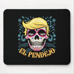 El Pendejo Dia De Los Muertos Sugar Skull Trump Mousepad