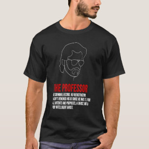 El Profesor Definition Money Bank Robbery Er ist T T-Shirt