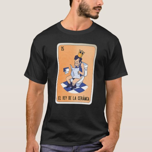 El Rey De La Cerámica Mexican Slang Lottery Bingo T-Shirt (Vorderseite)