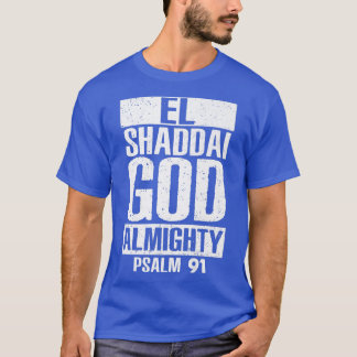 EL Shaddai God Almighty Psalm 91 Christlich Jesus  T-Shirt
