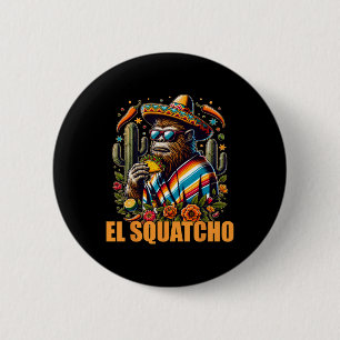 El Squatcho Cinco De Mayo Western Bigfoot Funny Sp Button