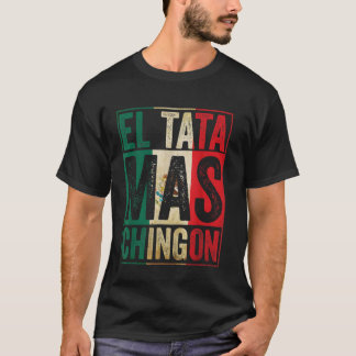 El Tata Mas Chingon Cool Vatertag Bestes mexikanis T-Shirt