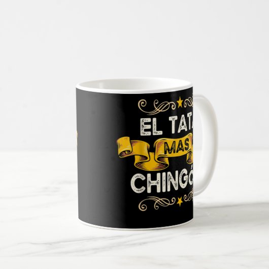 El Tata Mas Chingon Funny Spanisch mexikanische Op Kaffeetasse (VorderseiteRechts)