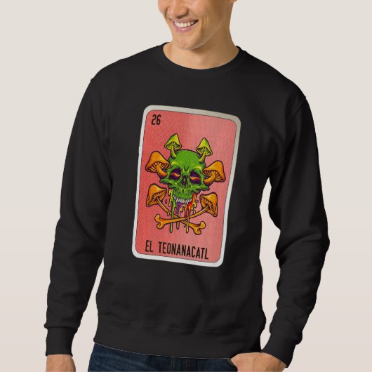 El Teonanacatl Mexican Slang Lottery Bingo Cards Sweatshirt (Vorderseite)