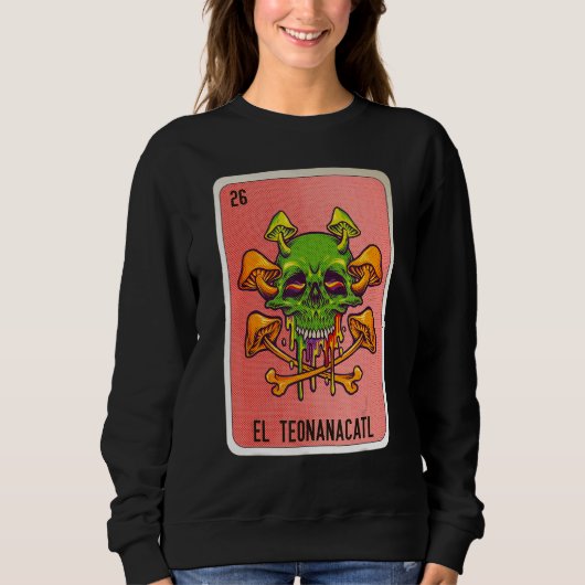 El Teonanacatl Mexican Slang Lottery Bingo Cards Sweatshirt (Vorderseite)