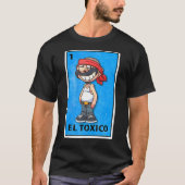 El Toxico Mexican Lottery Parody T-Shirt (Vorderseite)