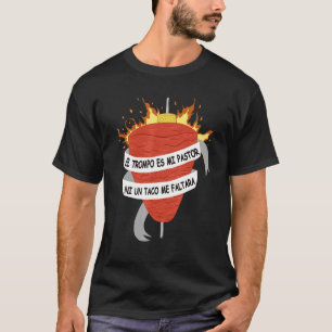 El Trompo Es Mi Pastor Tacos Al Pastor mexikanisch T-Shirt