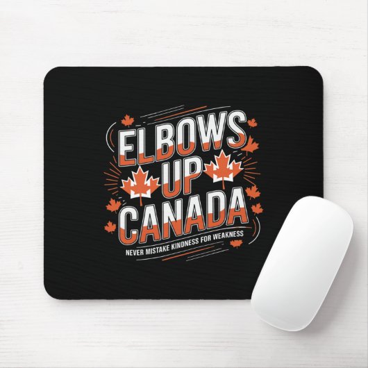 Elbows Up Canada Never Mistake Kindness For Weakne Mousepad (Mit Mouse)