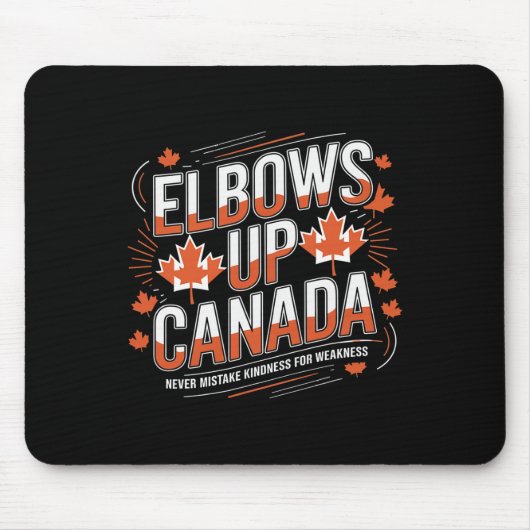 Elbows Up Canada Never Mistake Kindness For Weakne Mousepad (Vorne)